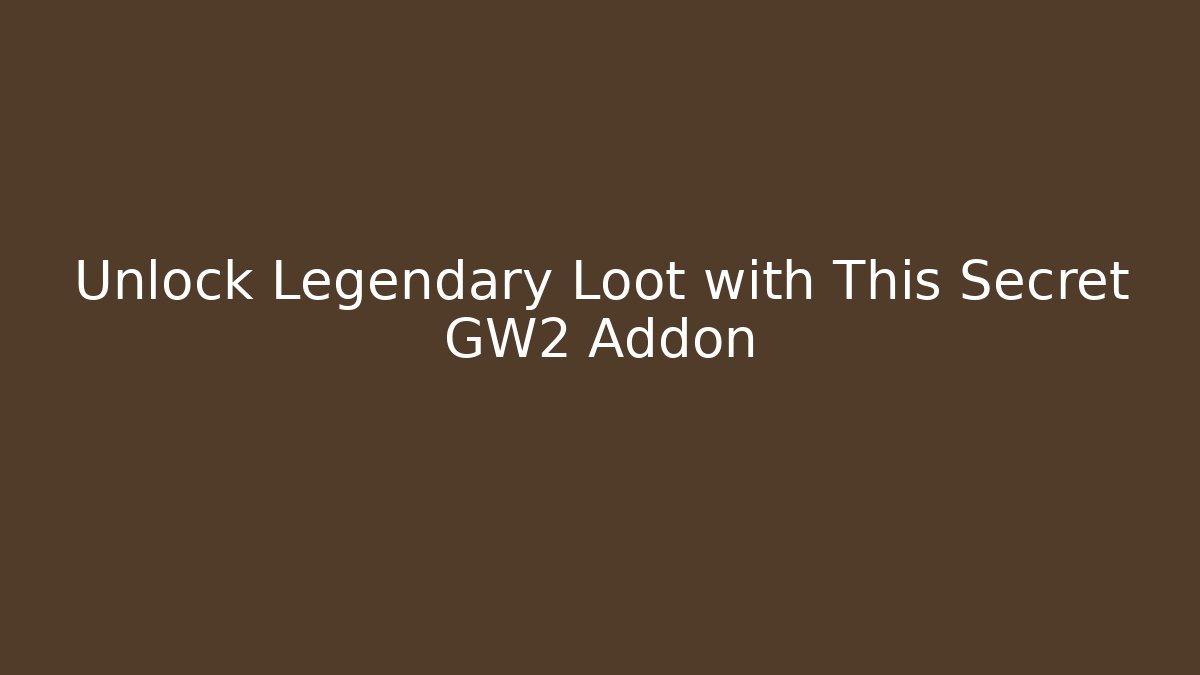 Unlock Legendary Loot with This Secret GW2 Addon
