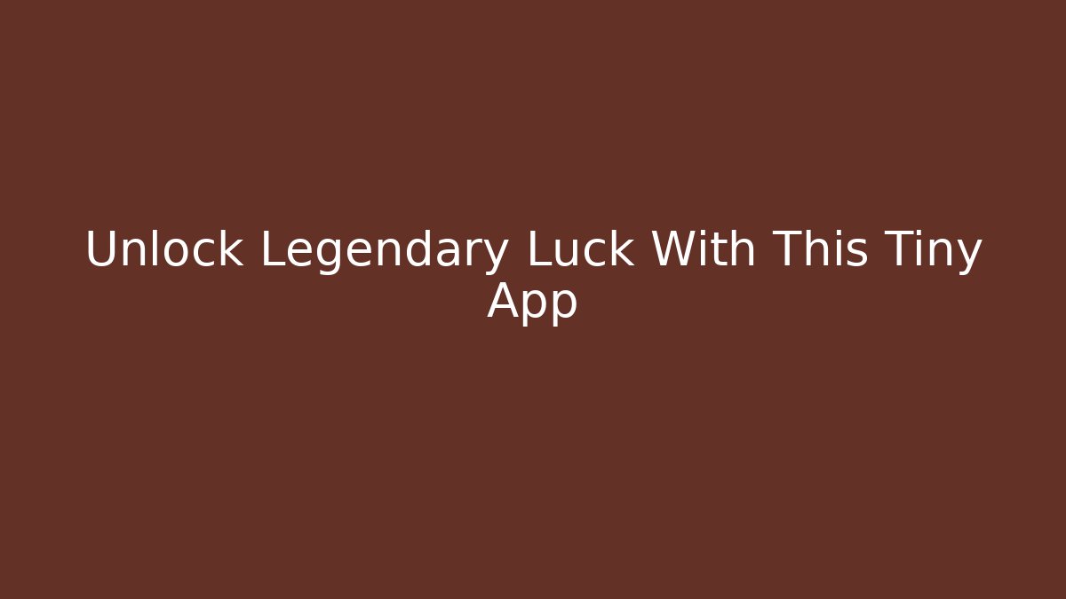 Unlock Legendary Luck With This Tiny App