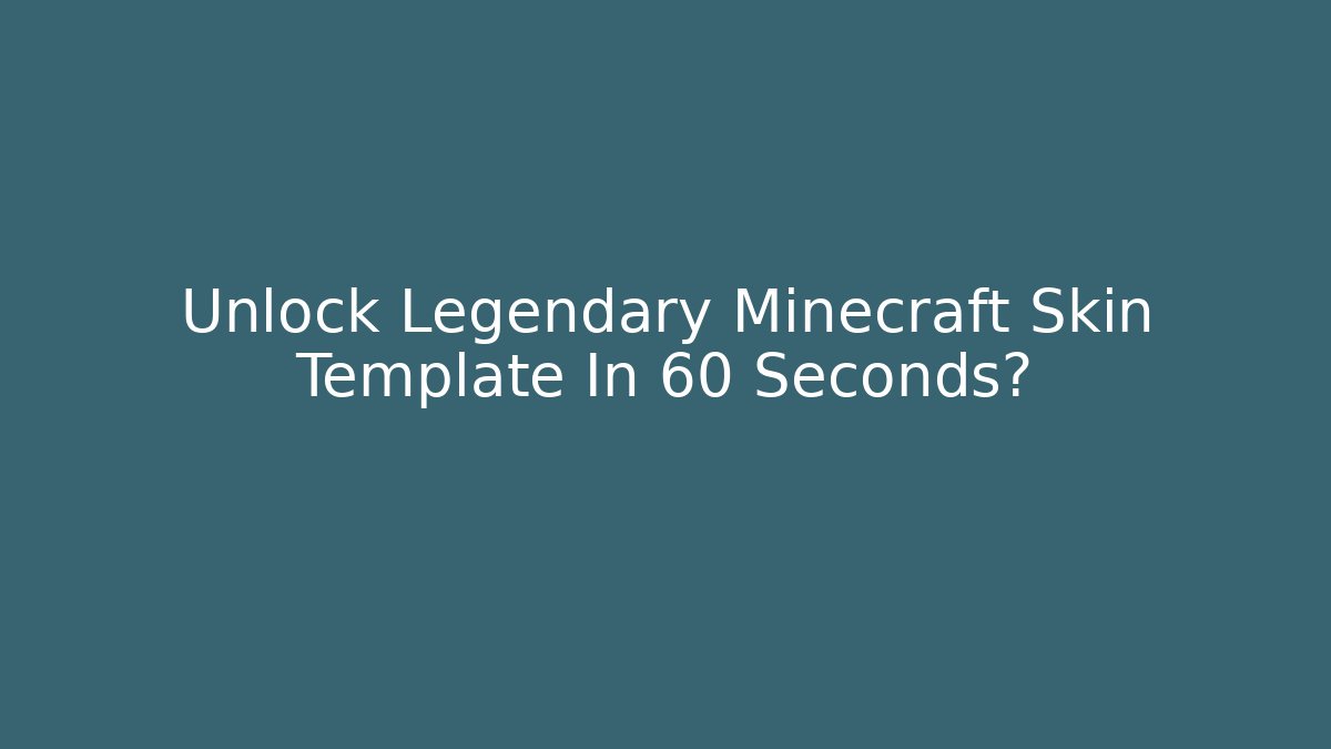 Unlock Legendary Minecraft Skin Template In 60 Seconds? - Critter Realm