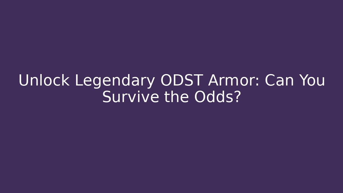 Unlock Legendary ODST Armor: Can You Survive the Odds?