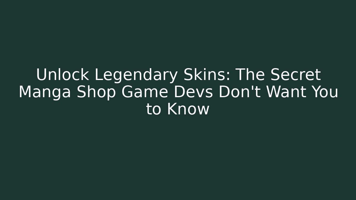 Unlock Legendary Skins: The Secret Manga Shop Game Devs Don’t Want You to Know
