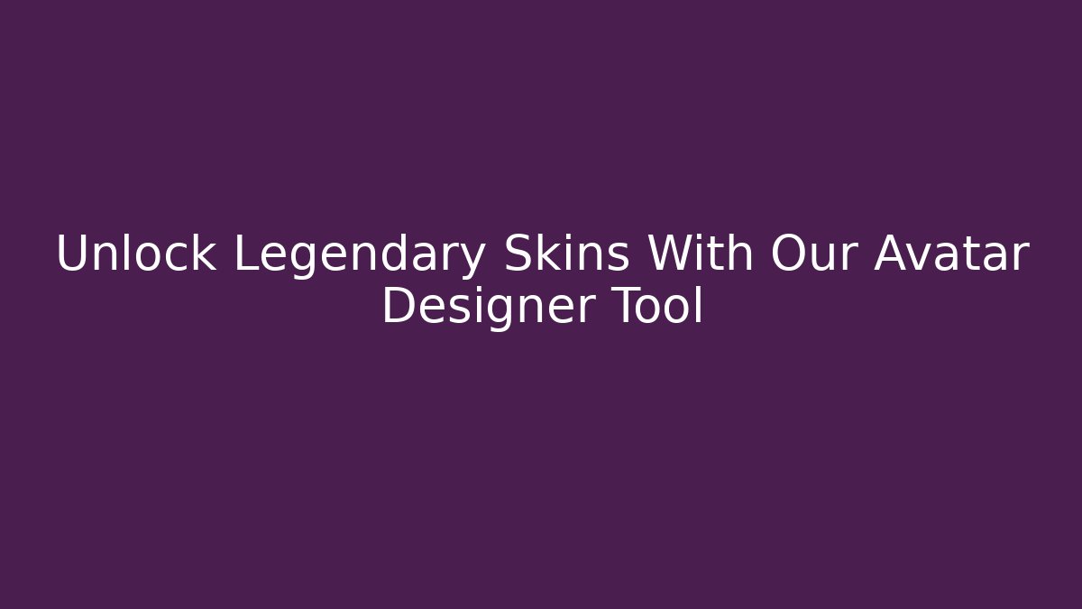 Unlock Legendary Skins With Our Avatar Designer Tool - Critter Realm