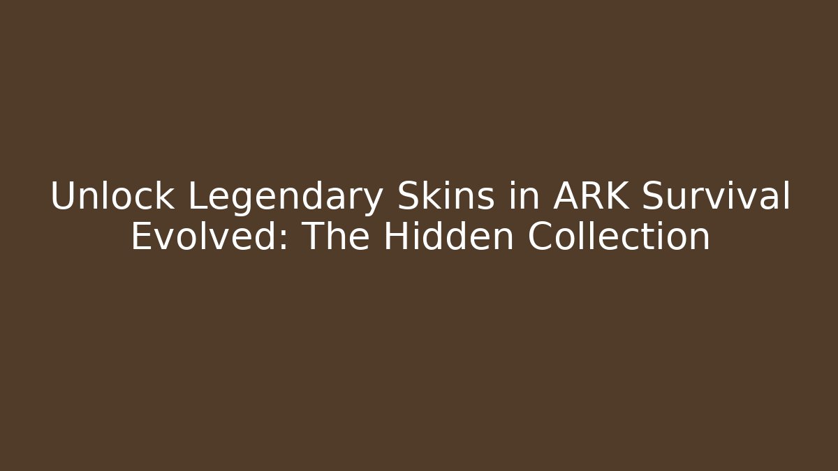Unlock Legendary Skins in ARK Survival Evolved: The Hidden Collection