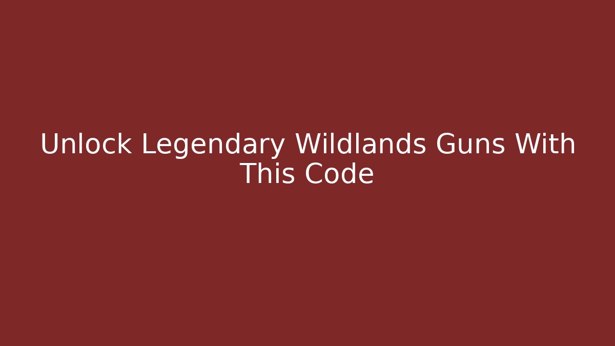 Unlock Legendary Wildlands Guns With This Code