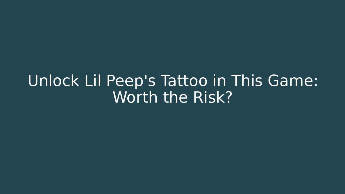 Unlock Lil Peep's Tattoo in This Game: Worth the Risk? - Critter Realm