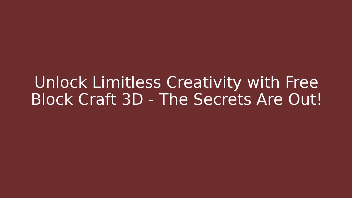 Unlock Limitless Creativity with Free Block Craft 3D – The Secrets Are Out! - Critter Realm