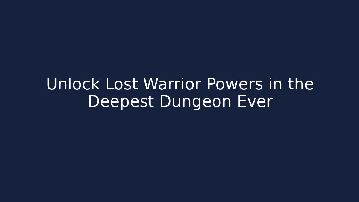 Unlock Lost Warrior Powers in the Deepest Dungeon Ever - Critter Realm