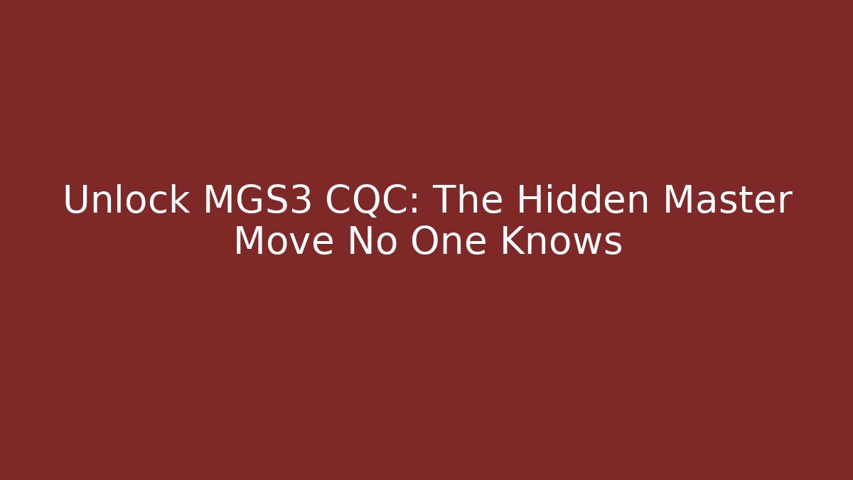 Unlock MGS3 CQC: The Hidden Master Move No One Knows - Critter Realm