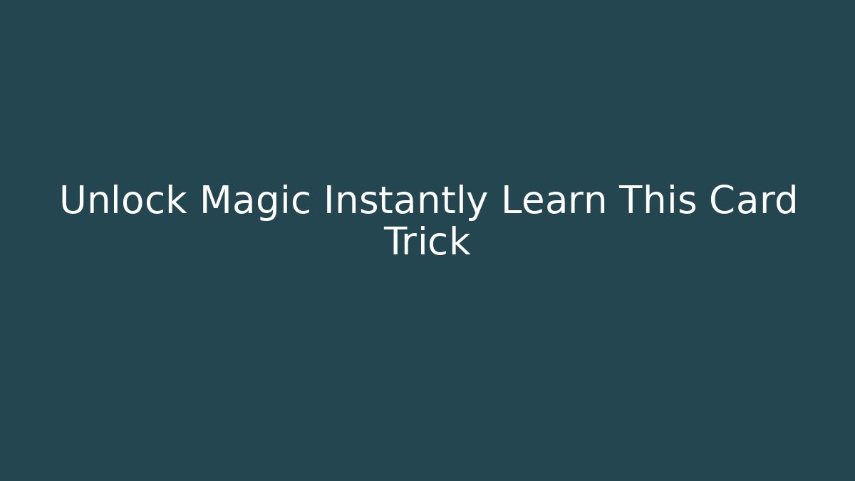 Unlock Magic Instantly Learn This Card Trick - Critter Realm