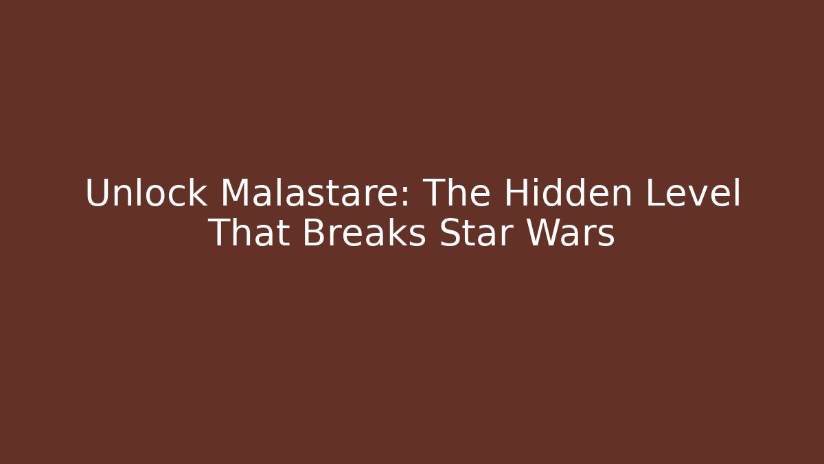 Unlock Malastare: The Hidden Level That Breaks Star Wars