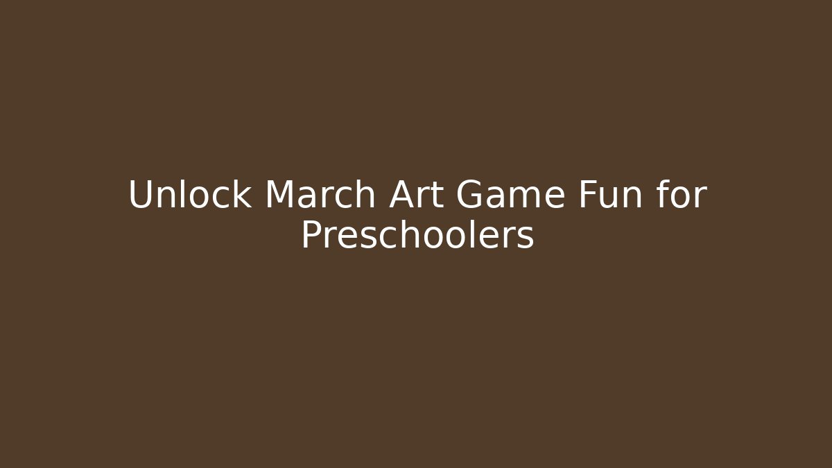 Unlock March Art Game Fun for Preschoolers
