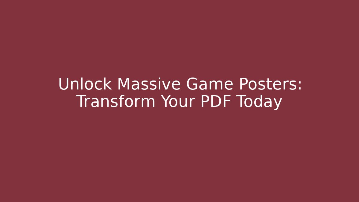 Unlock Massive Game Posters: Transform Your PDF Today - Critter Realm