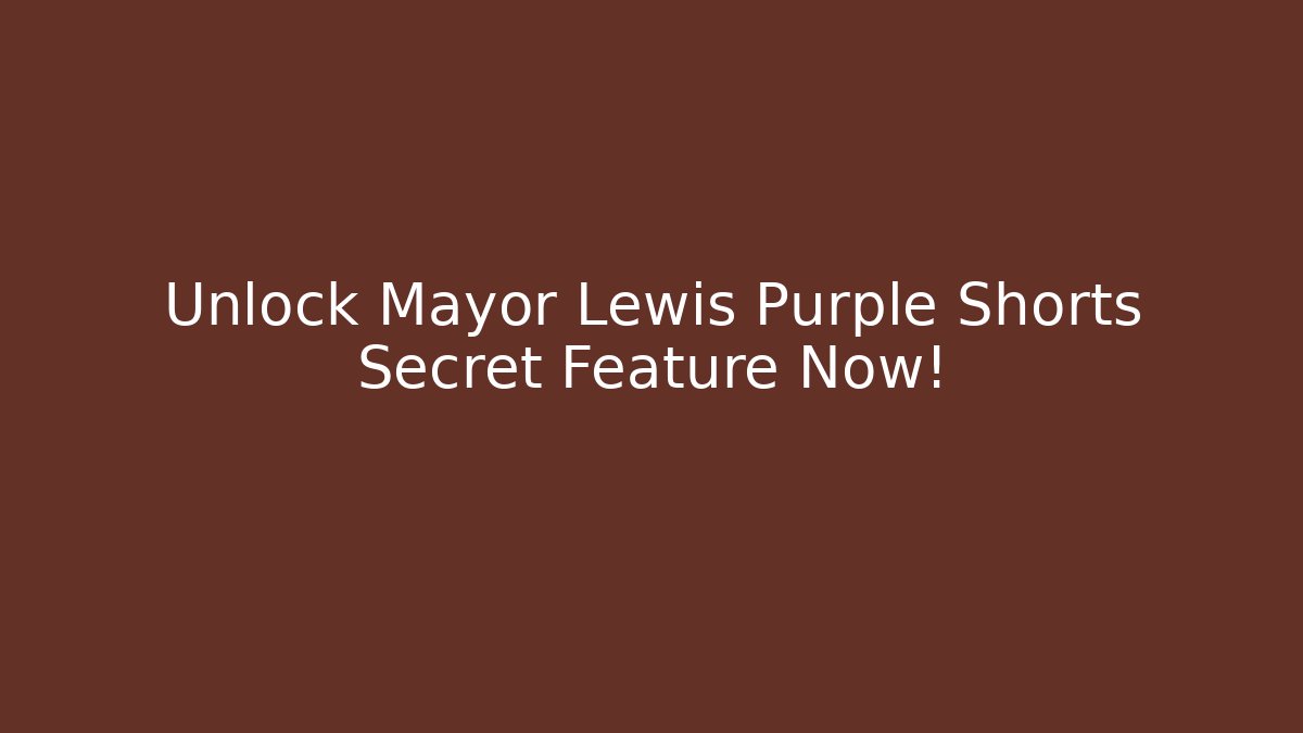Unlock Mayor Lewis Purple Shorts Secret Feature Now! - Critter Realm
