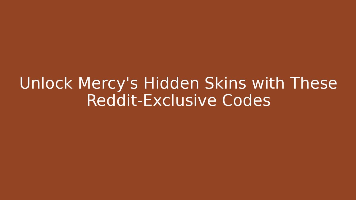 Unlock Mercy's Hidden Skins with These Reddit-Exclusive Codes