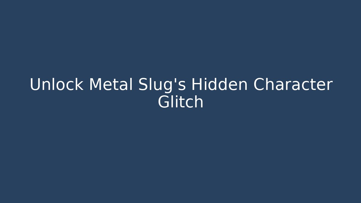 Unlock Metal Slug's Hidden Character Glitch