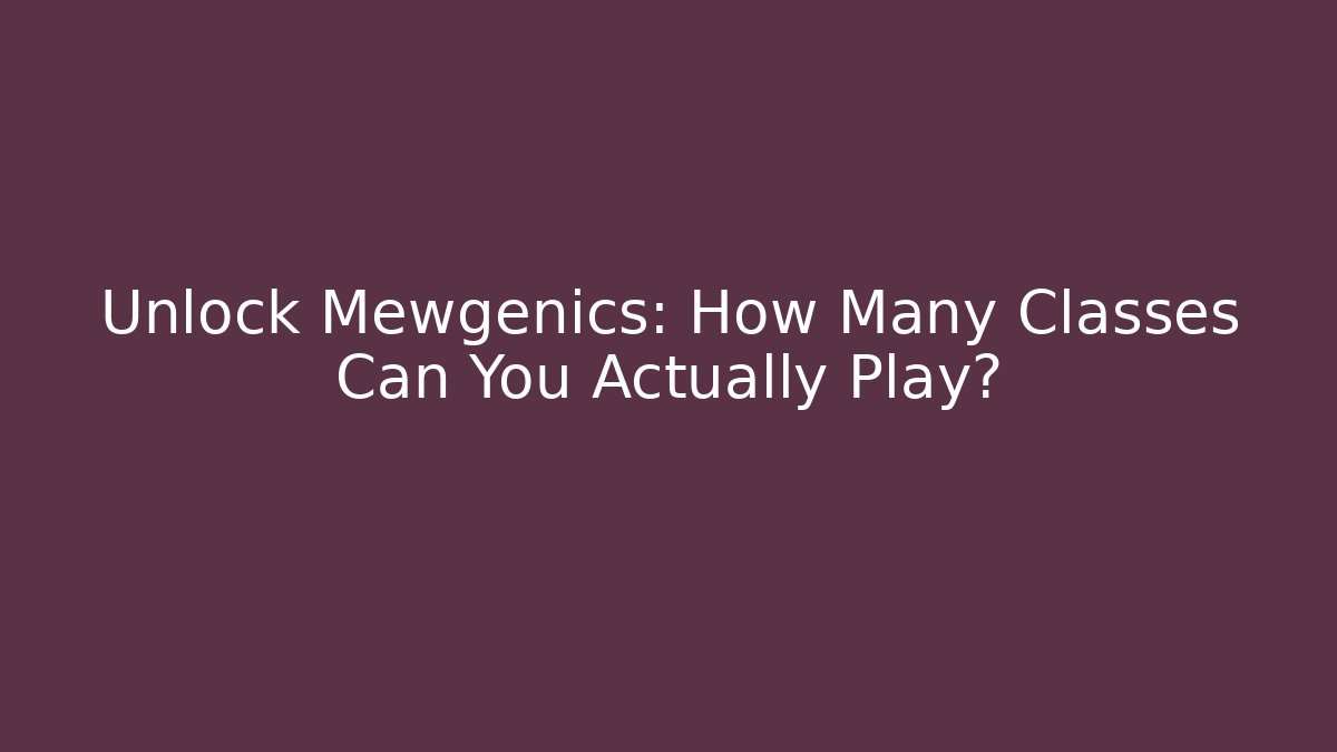 Unlock Mewgenics: How Many Classes Can You Actually Play?