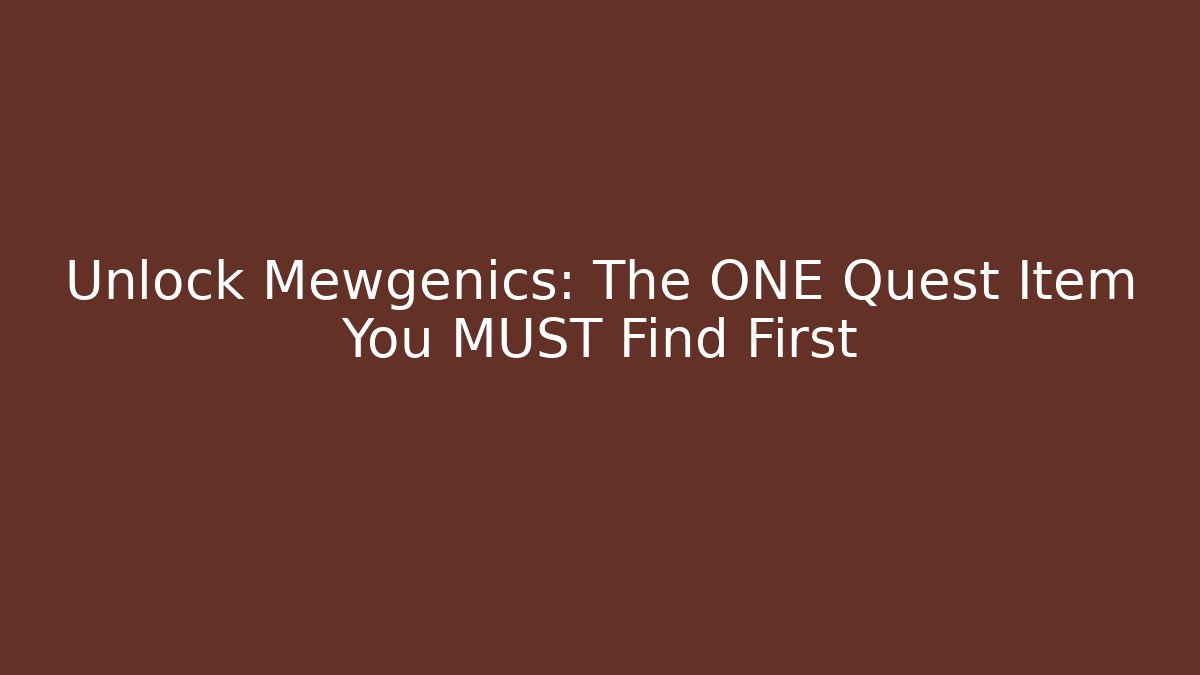 Unlock Mewgenics: The ONE Quest Item You MUST Find First