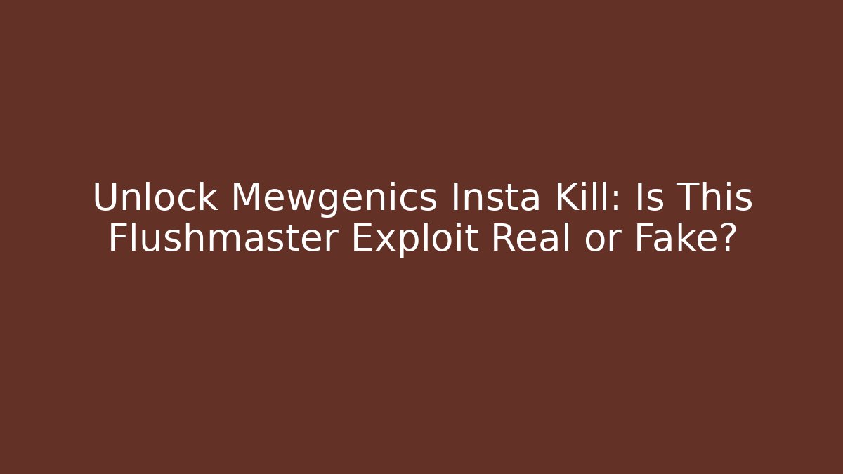 Unlock Mewgenics Insta Kill: Is This Flushmaster Exploit Real or Fake?