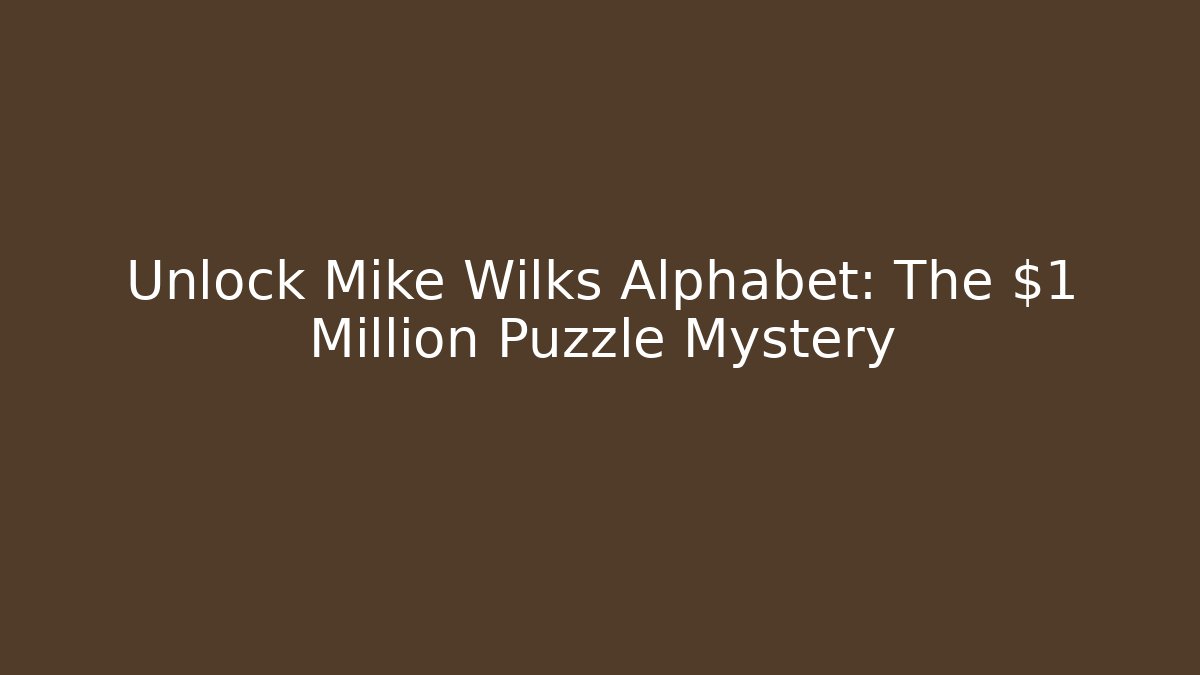 Unlock Mike Wilks Alphabet: The $1 Million Puzzle Mystery