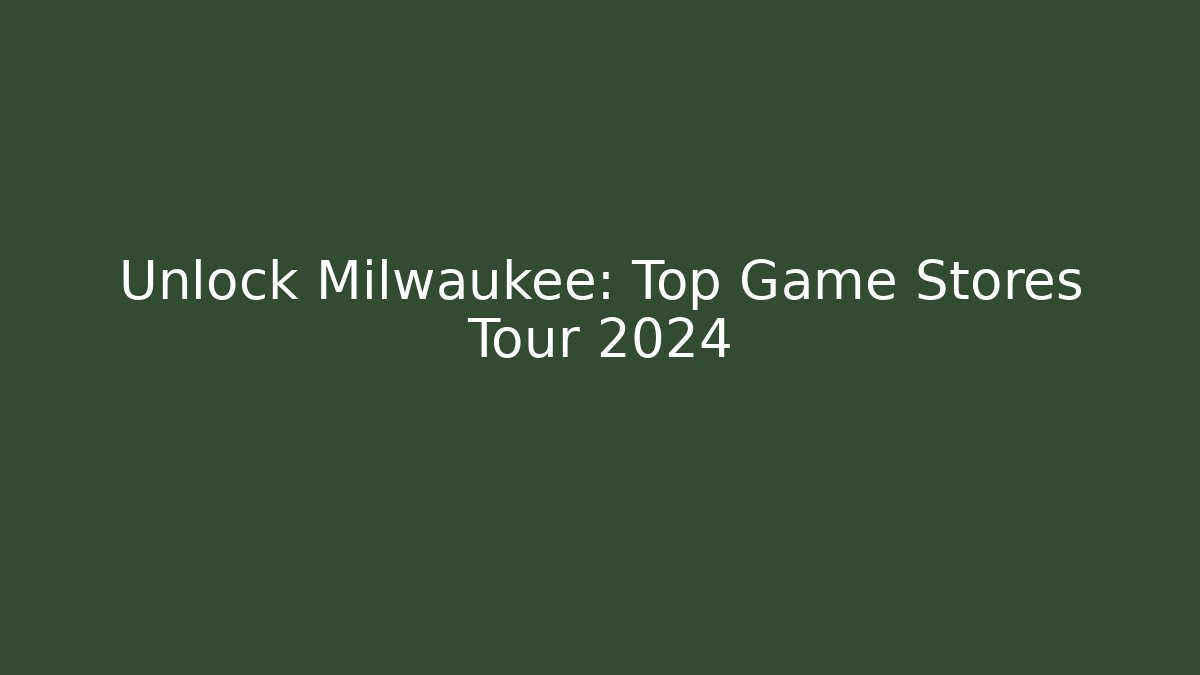 Unlock Milwaukee: Top Game Stores Tour 2024 - Critter Realm