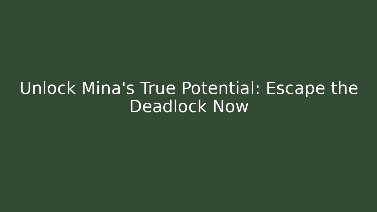 Unlock Mina's True Potential: Escape the Deadlock Now - Critter Realm