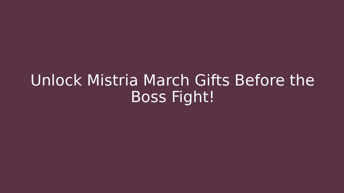 Unlock Mistria March Gifts Before the Boss Fight!