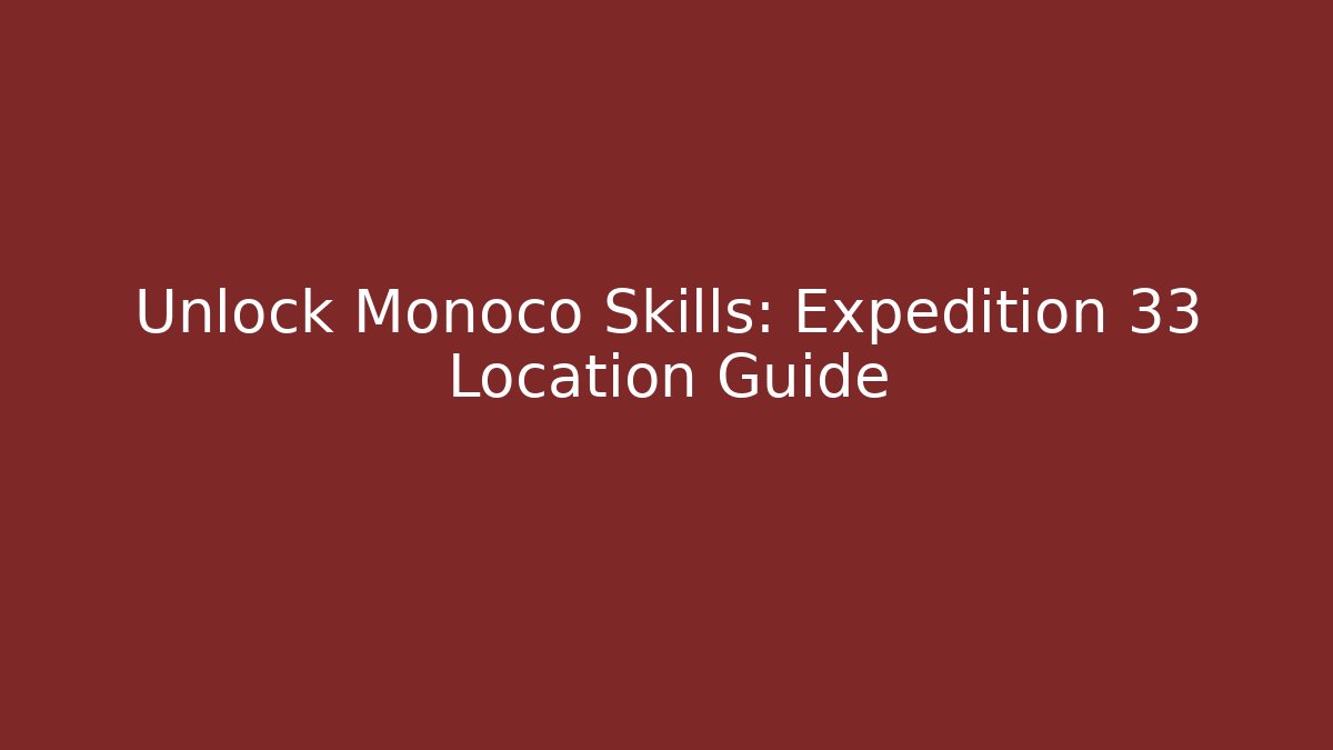 Unlock Monoco Skills: Expedition 33 Location Guide - Critter Realm