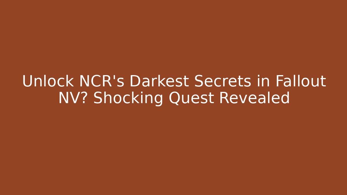 Unlock NCR's Darkest Secrets in Fallout NV? Shocking Quest Revealed - Critter Realm