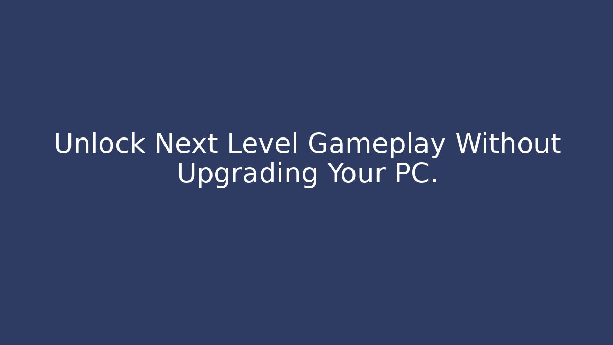 Unlock Next Level Gameplay Without Upgrading Your PC. - Critter Realm
