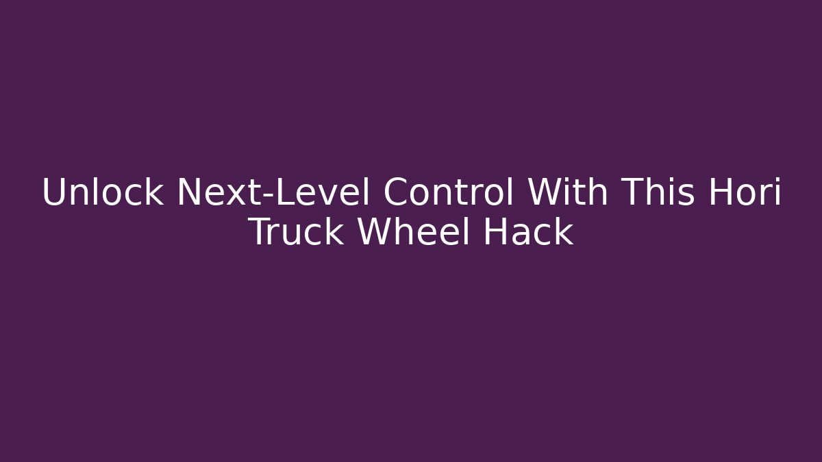 Unlock Next-Level Control With This Hori Truck Wheel Hack