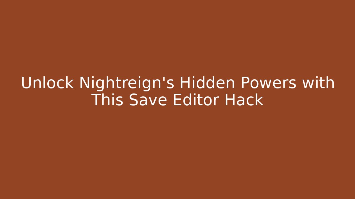Unlock Nightreign's Hidden Powers with This Save Editor Hack