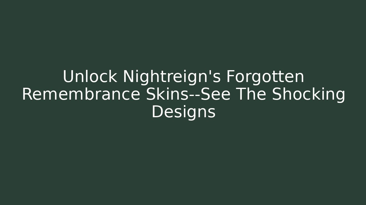 Unlock Nightreign’s Forgotten Remembrance Skins—See The Shocking Designs