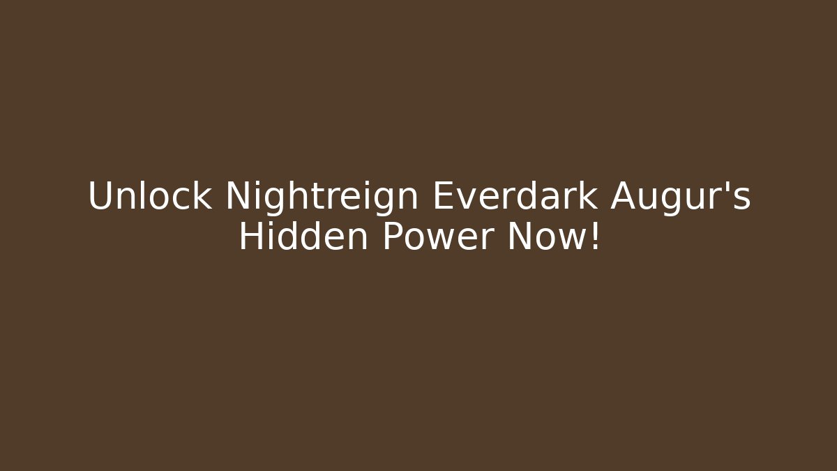 Unlock Nightreign Everdark Augur's Hidden Power Now! - Critter Realm