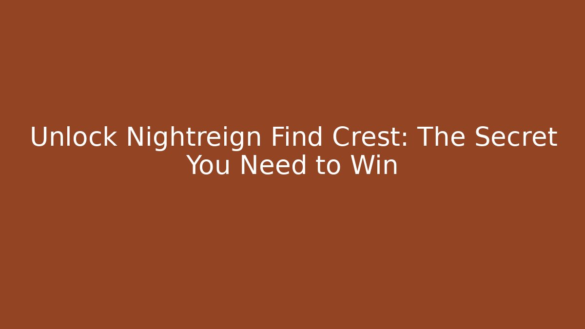 Unlock Nightreign Find Crest: The Secret You Need to Win - Critter Realm