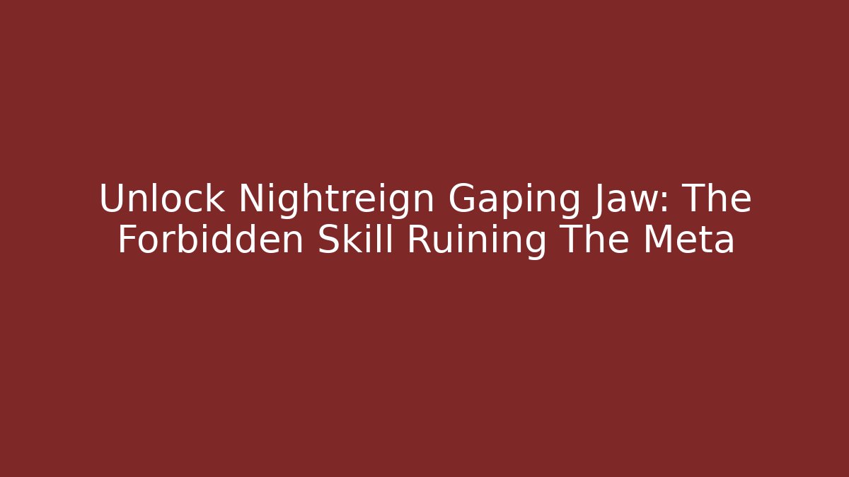 Unlock Nightreign Gaping Jaw: The Forbidden Skill Ruining The Meta
