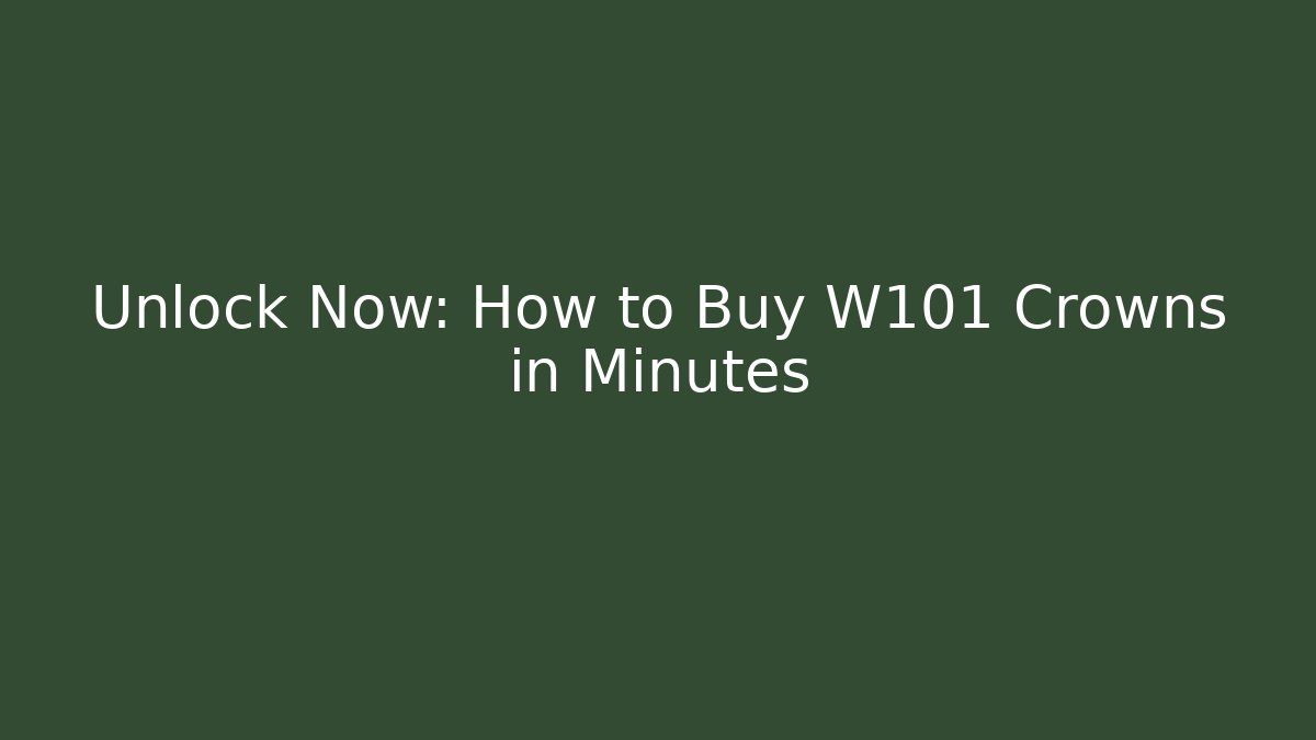 Unlock Now: How to Buy W101 Crowns in Minutes