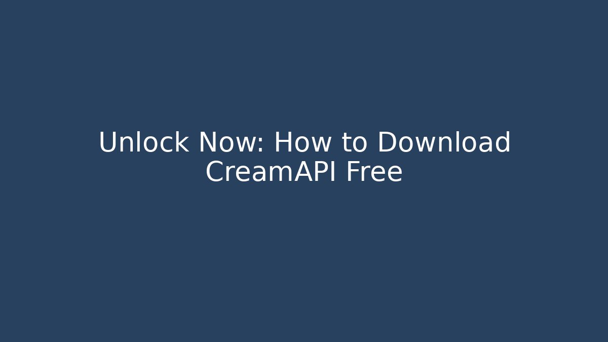 Unlock Now: How to Download CreamAPI Free