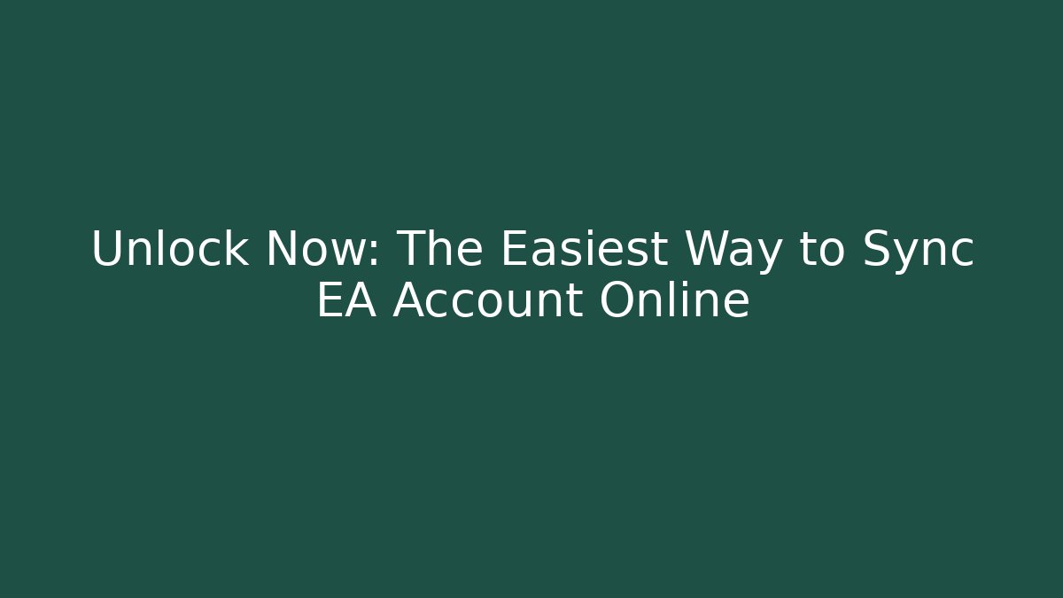 Unlock Now: The Easiest Way to Sync EA Account Online - Critter Realm