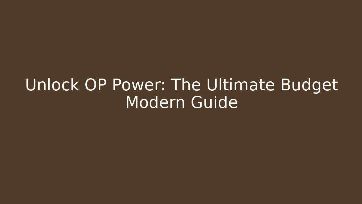 Unlock OP Power: The Ultimate Budget Modern Guide - Critter Realm