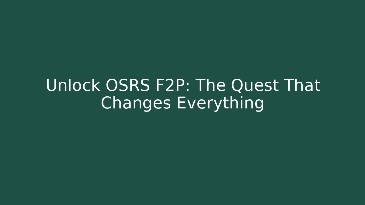 Unlock OSRS F2P: The Quest That Changes Everything - Critter Realm