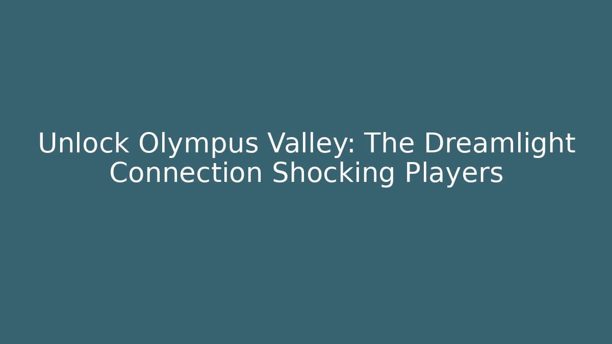Unlock Olympus Valley: The Dreamlight Connection Shocking Players - Critter Realm