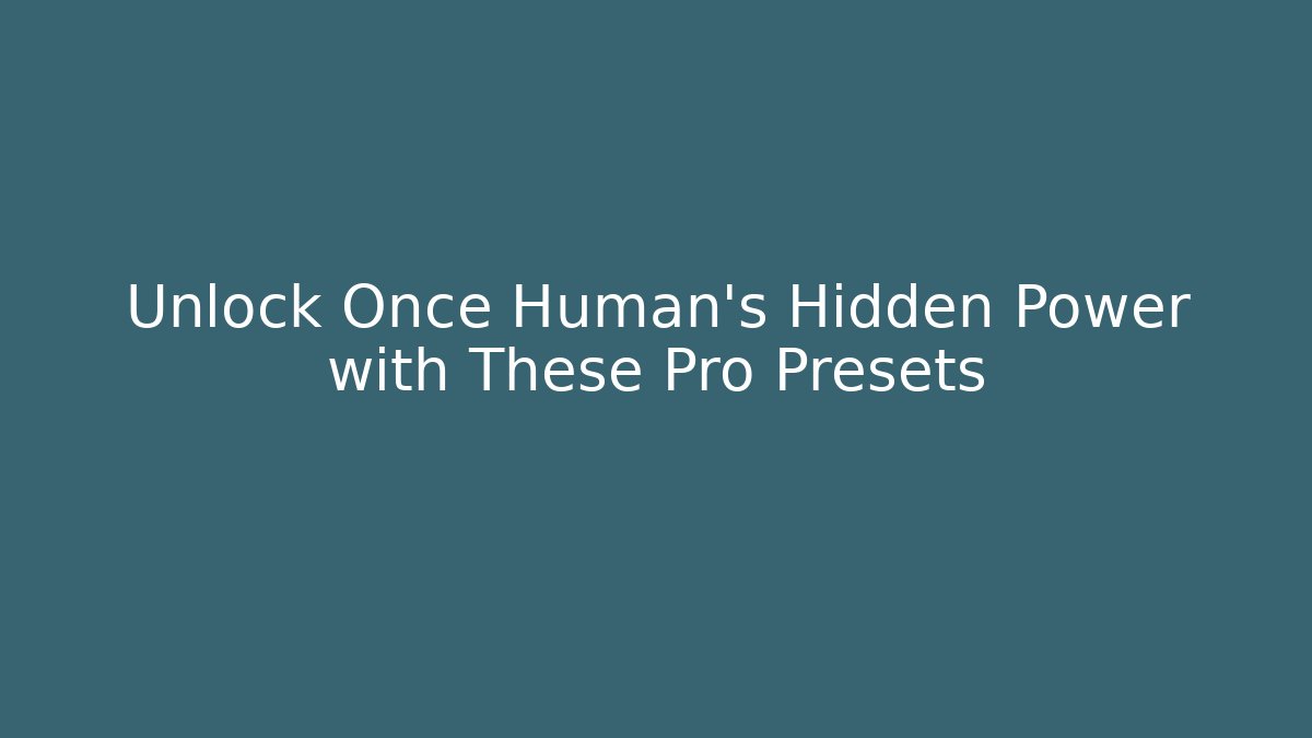 Unlock Once Human’s Hidden Power with These Pro Presets - Critter Realm