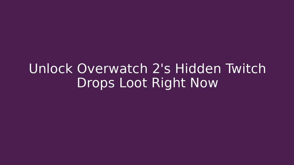 Unlock Overwatch 2's Hidden Twitch Drops Loot Right Now - Critter Realm