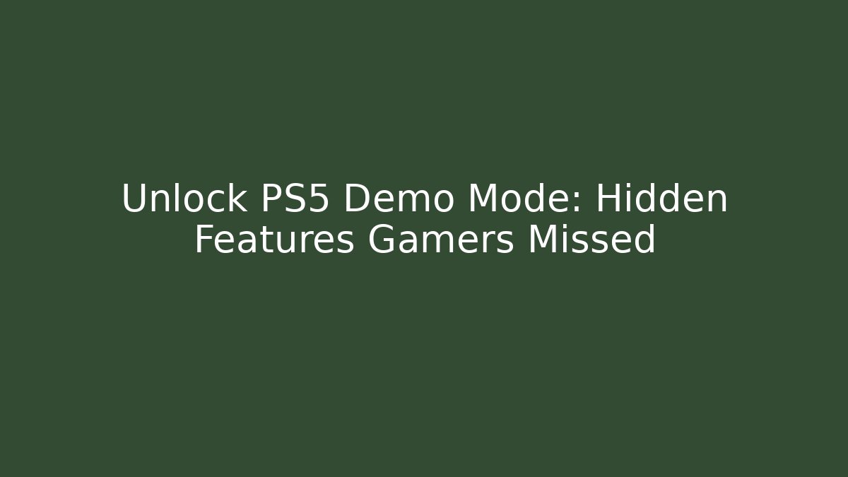 Unlock PS5 Demo Mode: Hidden Features Gamers Missed