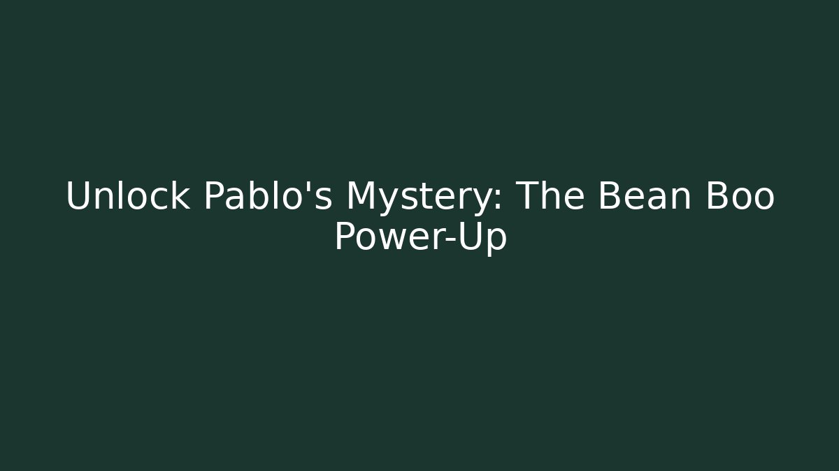 Unlock Pablo's Mystery: The Bean Boo Power-Up - Critter Realm