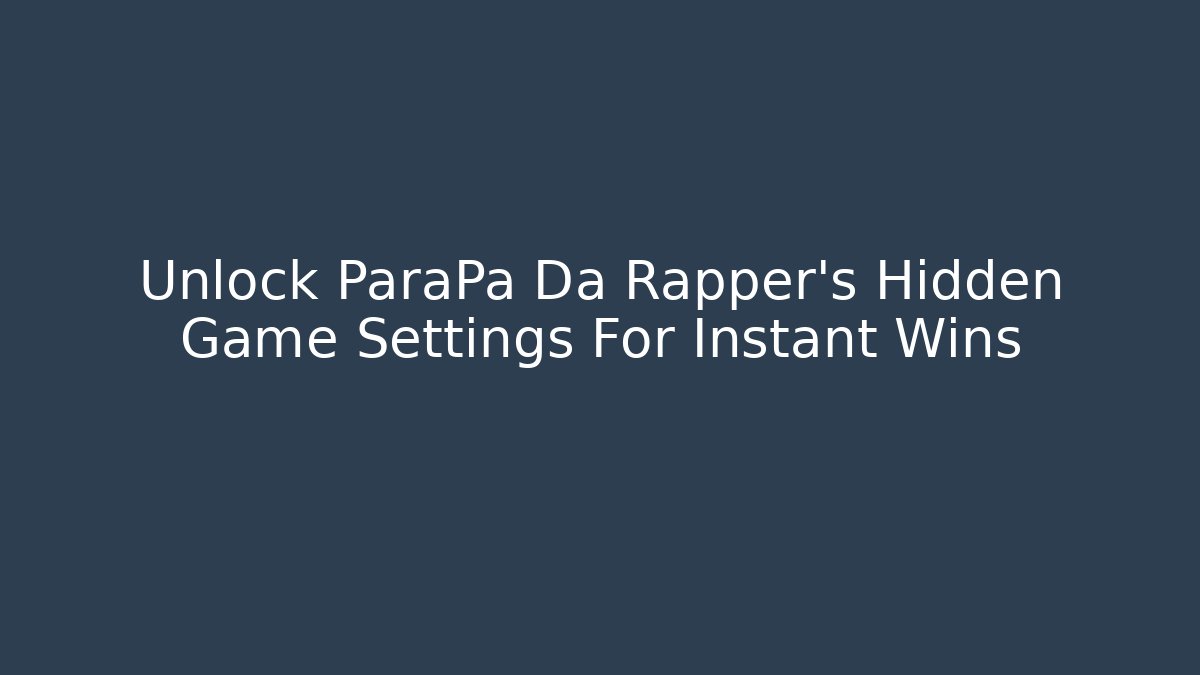 Unlock ParaPa Da Rapper’s Hidden Game Settings For Instant Wins