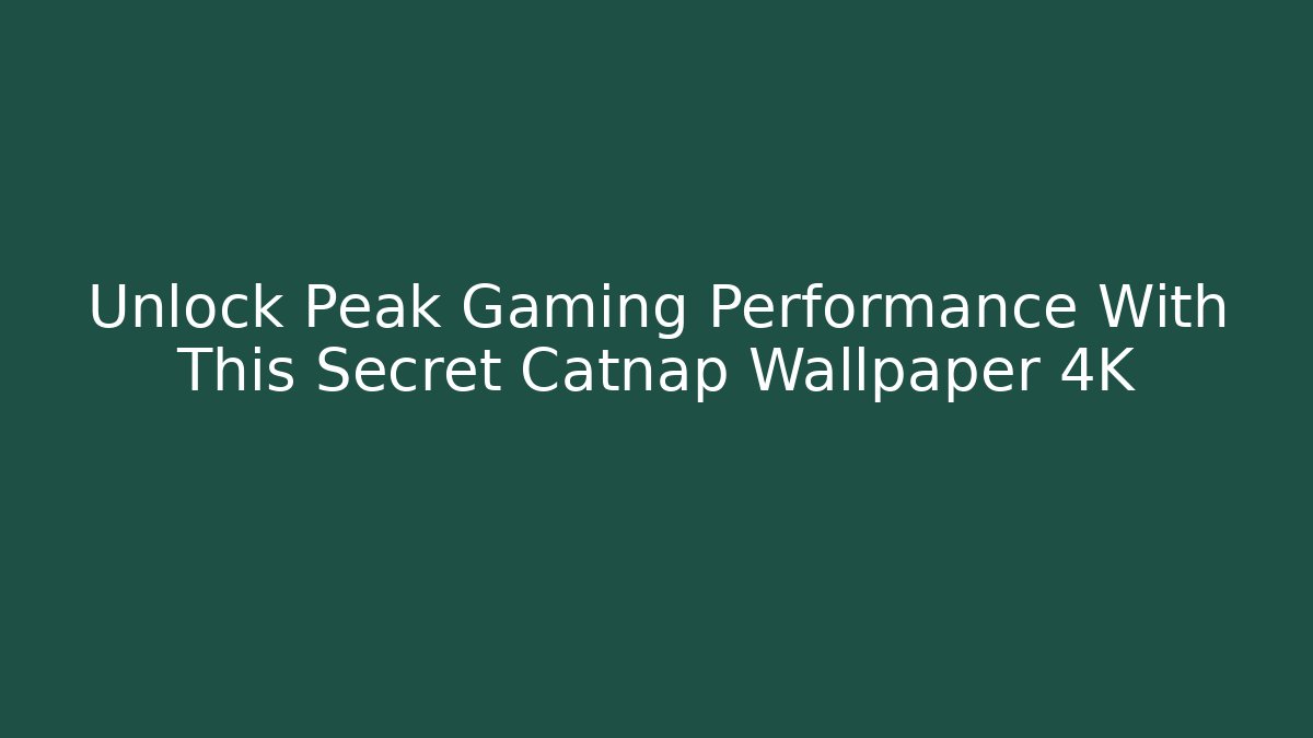 Unlock Peak Gaming Performance With This Secret Catnap Wallpaper 4K - Critter Realm