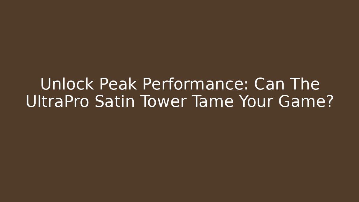 Unlock Peak Performance: Can The UltraPro Satin Tower Tame Your Game?