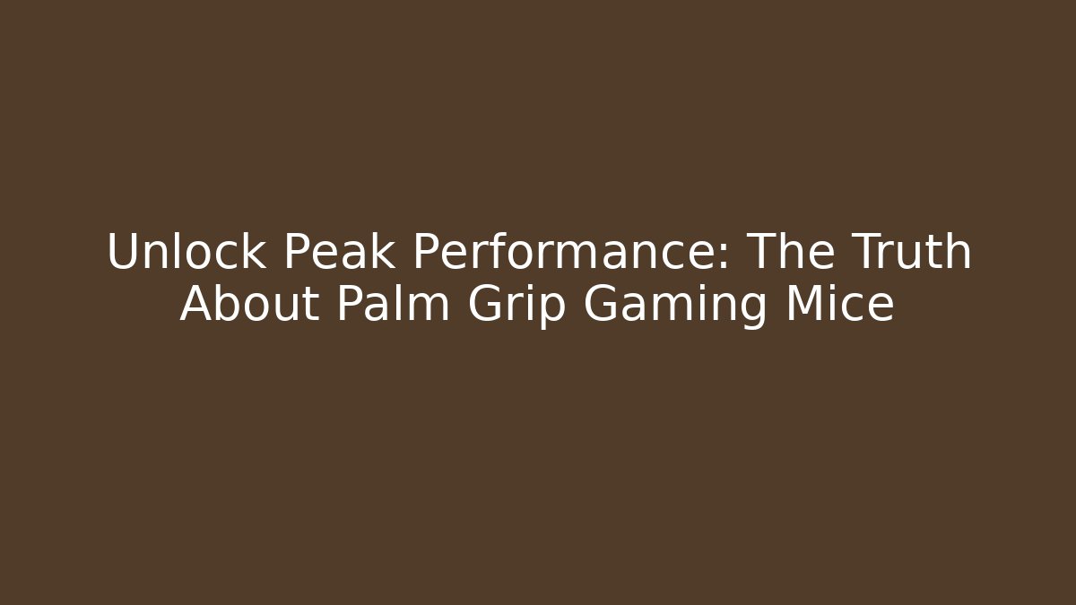 Unlock Peak Performance: The Truth About Palm Grip Gaming Mice - Critter Realm