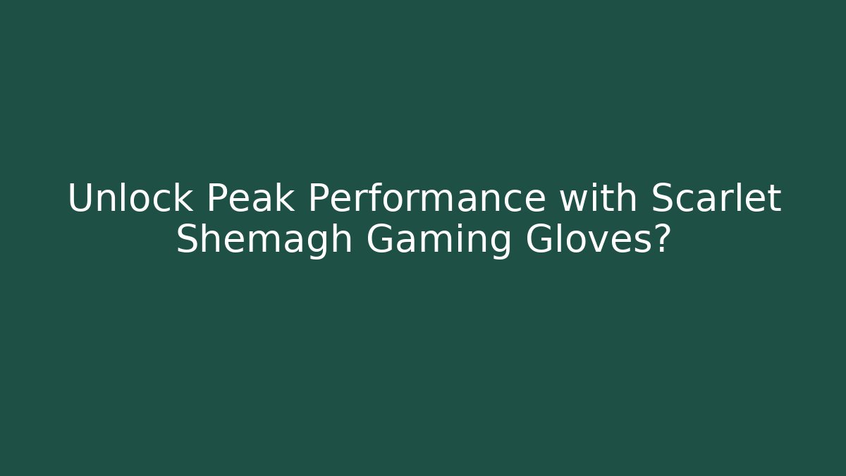 Unlock Peak Performance with Scarlet Shemagh Gaming Gloves?